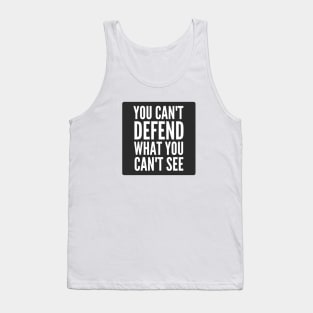 Cybersecurity You can't Defend What You Can't See Black Background Tank Top